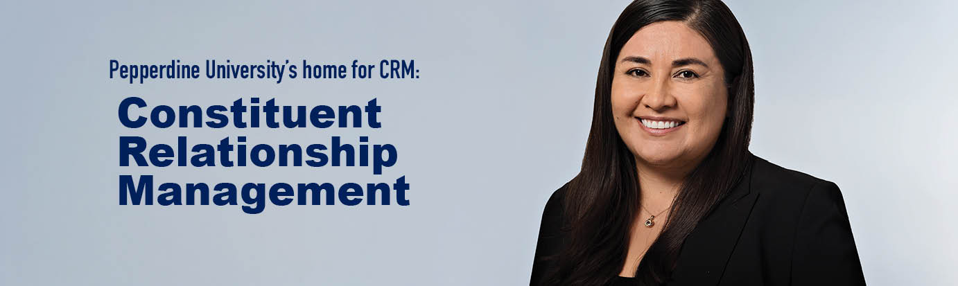 "Pepperdine University's home for CRM" next to a portrait of Senior Director of CRM Lesbiz Tovar
