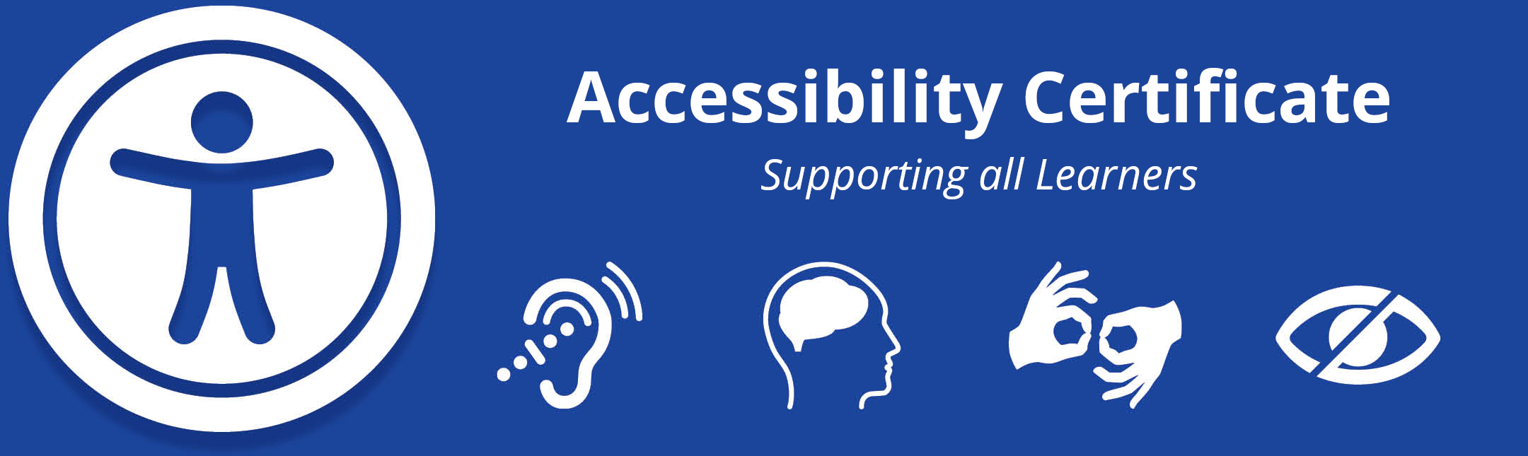 Accessibility Certificate: Supporting All Learners to perceive, use, and understand class content.