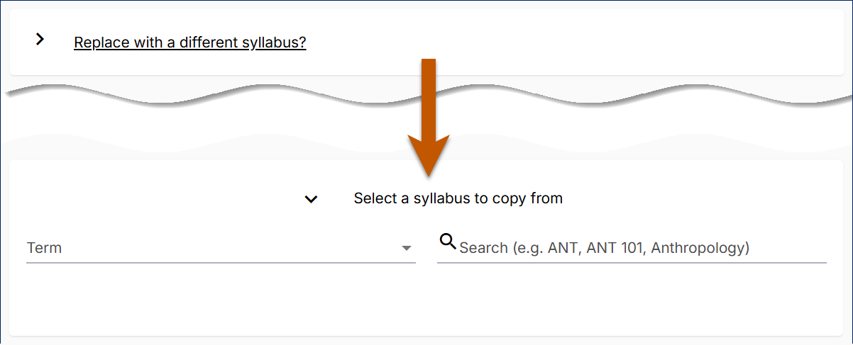 Professors will find a link saying Replace with a different syllabus at the top of the edit screen. Selecting this will allow them to search by term or title to find a past syllabus for import.