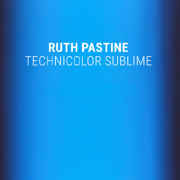 Ruth Pastine: Technicolor Sublime